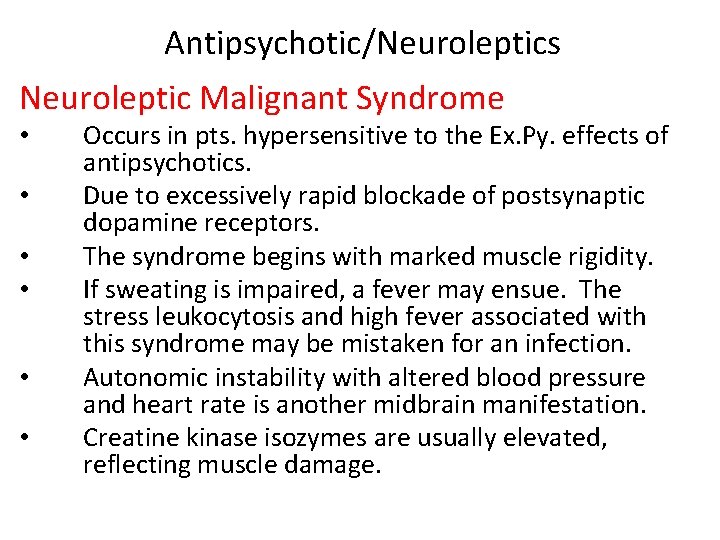 Antipsychotic/Neuroleptics Neuroleptic Malignant Syndrome • • • Occurs in pts. hypersensitive to the Ex.