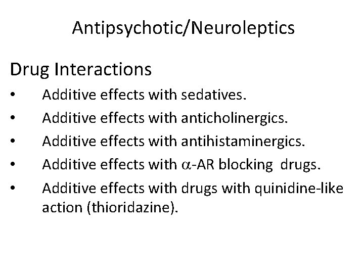 Antipsychotic/Neuroleptics Drug Interactions • • • Additive effects with sedatives. Additive effects with anticholinergics.