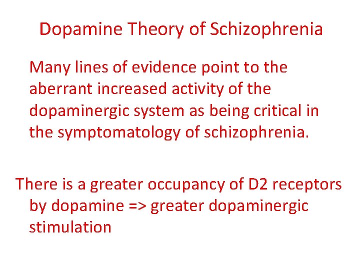 Dopamine Theory of Schizophrenia Many lines of evidence point to the aberrant increased activity