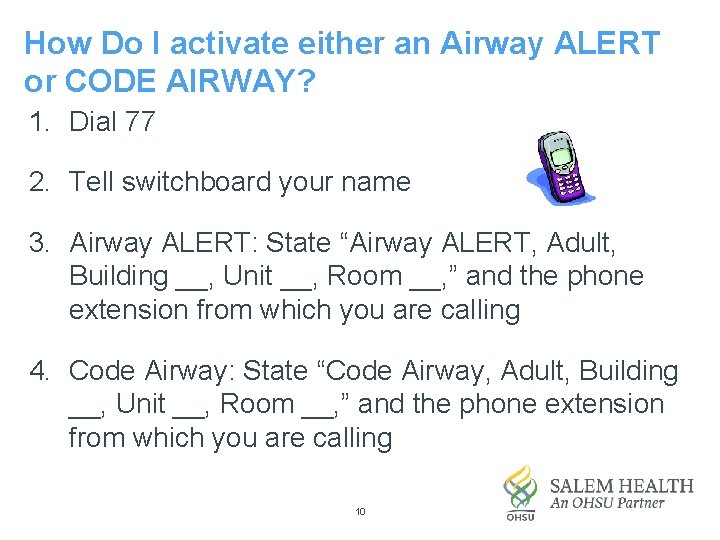 How Do I activate either an Airway ALERT or CODE AIRWAY? 1. Dial 77