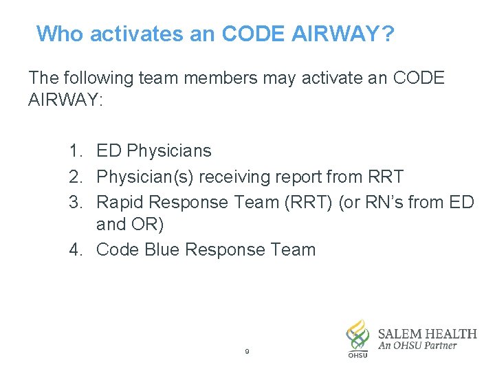 Who activates an CODE AIRWAY? The following team members may activate an CODE AIRWAY: