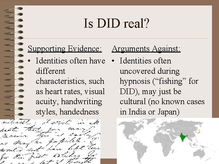 Is DID real? Supporting Evidence: Arguments Against: • Identities often have • Identities often