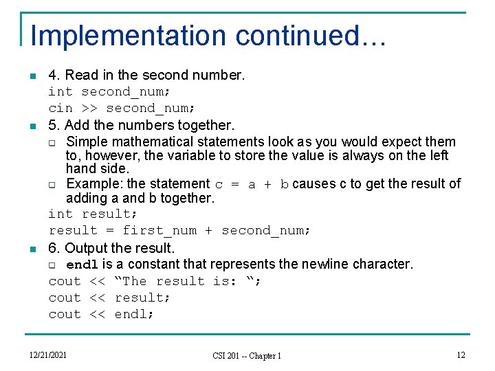 Implementation continued… n n n 4. Read in the second number. int second_num; cin