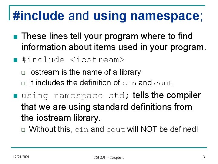 #include and using namespace; n n These lines tell your program where to find