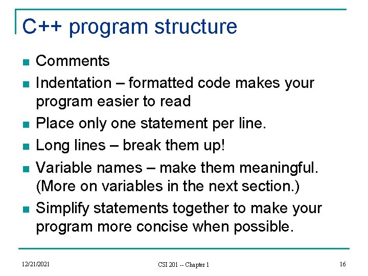 C++ program structure n n n Comments Indentation – formatted code makes your program