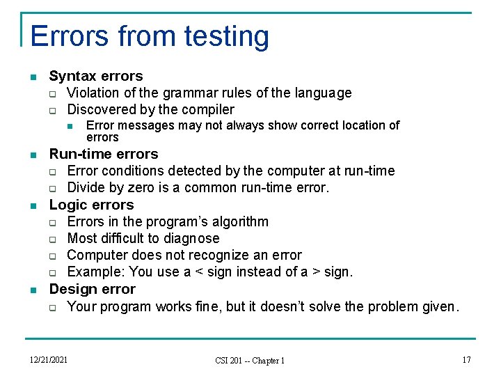 Errors from testing n Syntax errors q Violation of the grammar rules of the