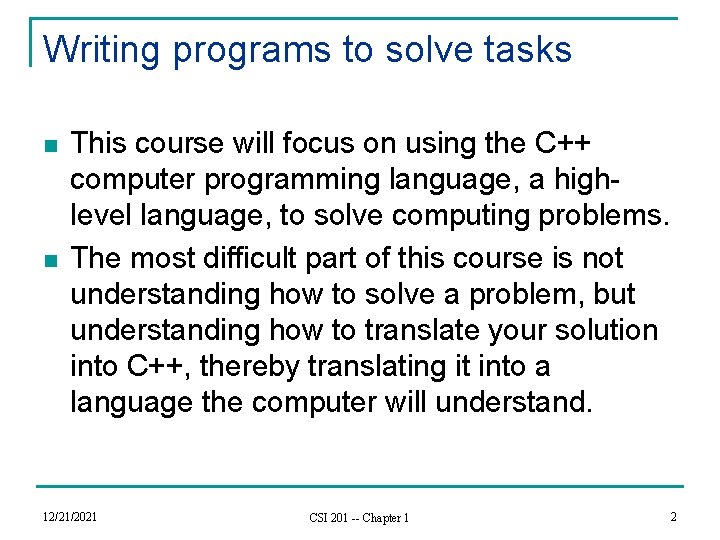 Writing programs to solve tasks n n This course will focus on using the
