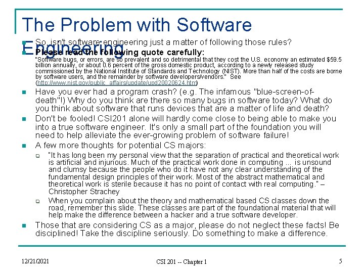 The Problem with Software So, isn't software engineering just a matter of following those