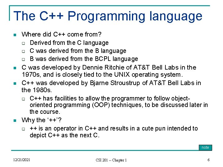 The C++ Programming language n n Where did C++ come from? q Derived from