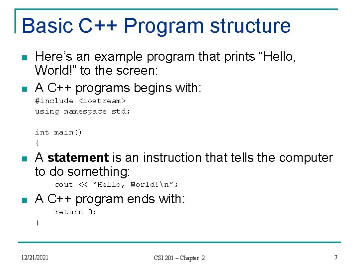Basic C++ Program structure n n Here’s an example program that prints “Hello, World!”