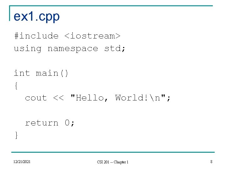 ex 1. cpp #include <iostream> using namespace std; int main() { cout << "Hello,