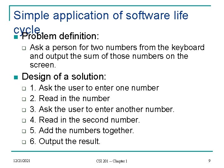 Simple application of software life cycle. n Problem definition: q n Ask a person