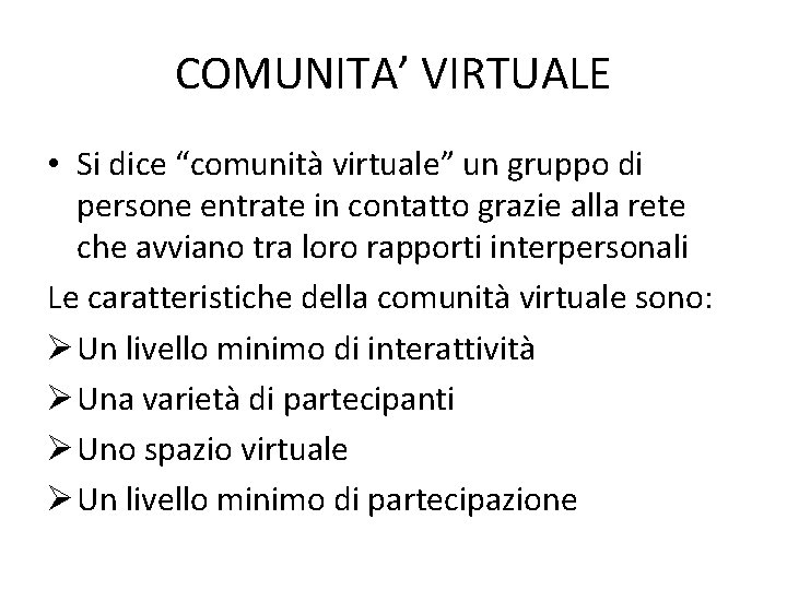 COMUNITA’ VIRTUALE • Si dice “comunità virtuale” un gruppo di persone entrate in contatto