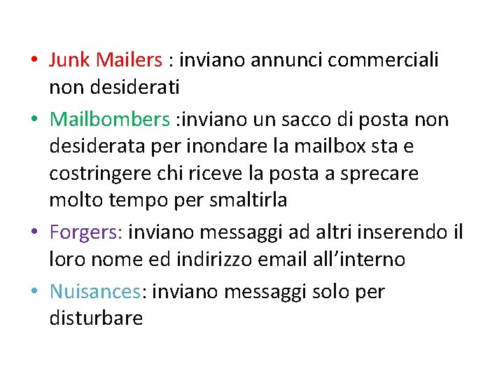  • Junk Mailers : inviano annunci commerciali non desiderati • Mailbombers : inviano