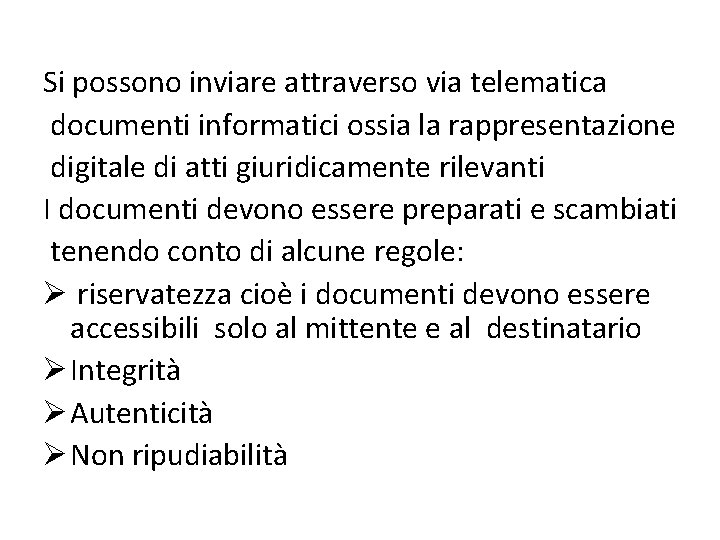 Si possono inviare attraverso via telematica documenti informatici ossia la rappresentazione digitale di atti