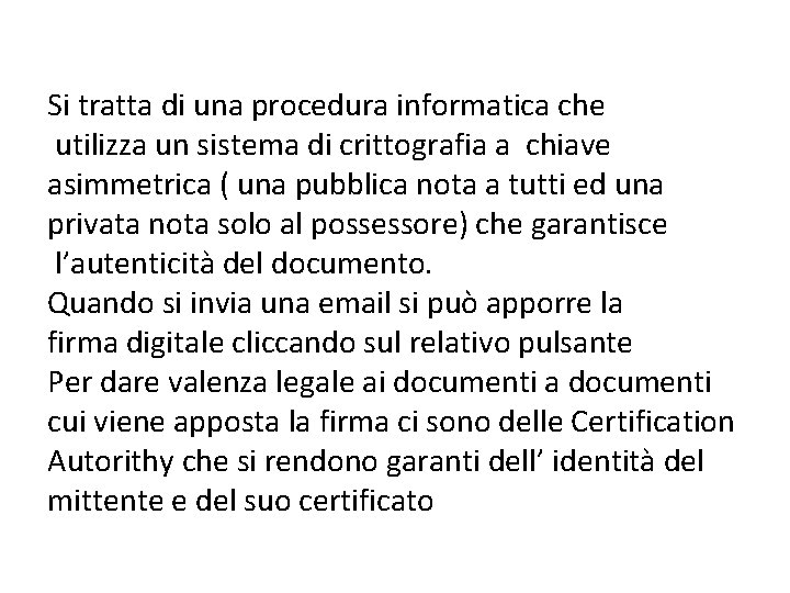 Si tratta di una procedura informatica che utilizza un sistema di crittografia a chiave