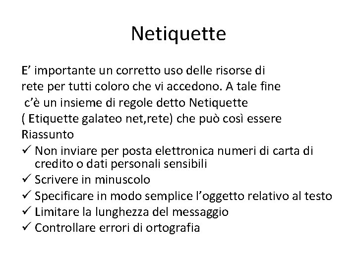 Netiquette E’ importante un corretto uso delle risorse di rete per tutti coloro che