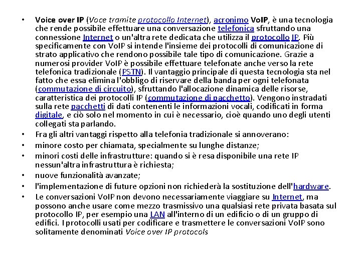  • • Voice over IP (Voce tramite protocollo Internet), acronimo Vo. IP, è