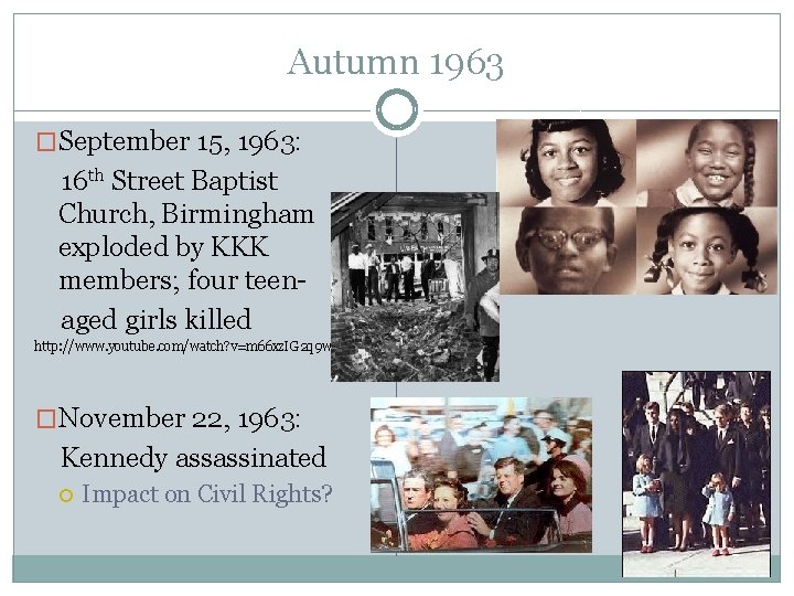 Autumn 1963 �September 15, 1963: 16 th Street Baptist Church, Birmingham exploded by KKK