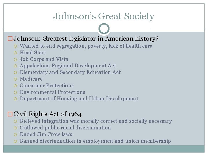 Johnson’s Great Society � Johnson: Greatest legislator in American history? Wanted to end segregation,