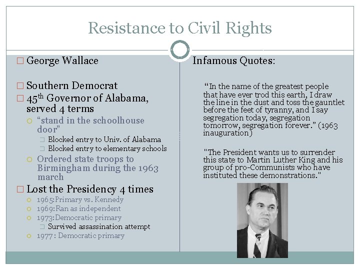 Resistance to Civil Rights � George Wallace � Southern Democrat � 45 th Governor