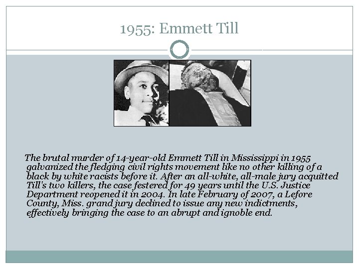 1955: Emmett Till The brutal murder of 14 -year-old Emmett Till in Mississippi in