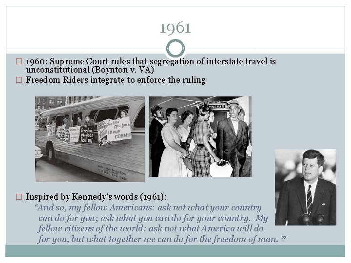 1961 � 1960: Supreme Court rules that segregation of interstate travel is unconstitutional (Boynton