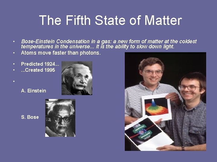 The Fifth State of Matter • • Bose-Einstein Condensation in a gas: a new