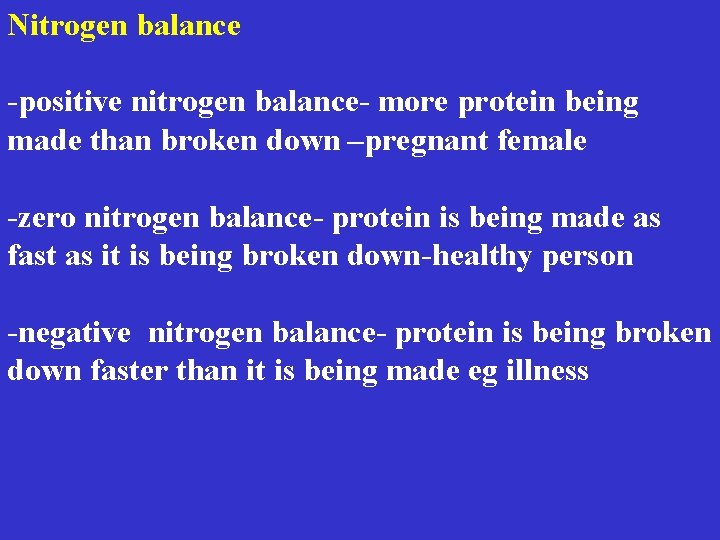 Nitrogen balance -positive nitrogen balance- more protein being made than broken down –pregnant female