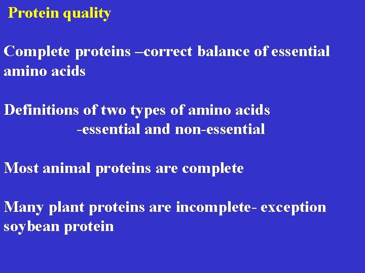 Protein quality Complete proteins –correct balance of essential amino acids Definitions of two types