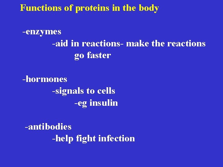 Functions of proteins in the body -enzymes -aid in reactions- make the reactions go