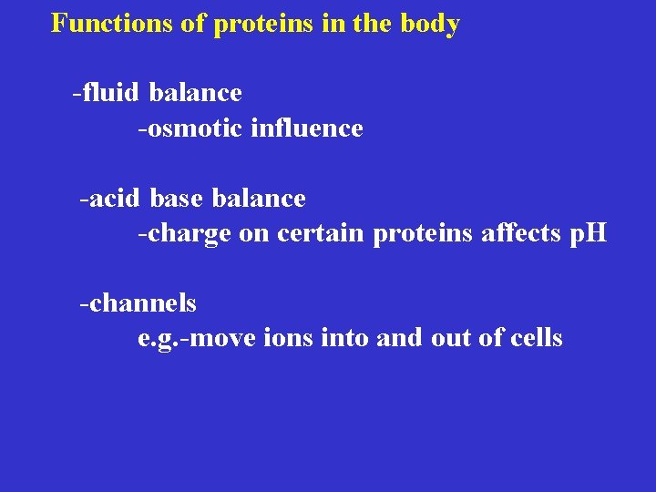 Functions of proteins in the body -fluid balance -osmotic influence -acid base balance -charge