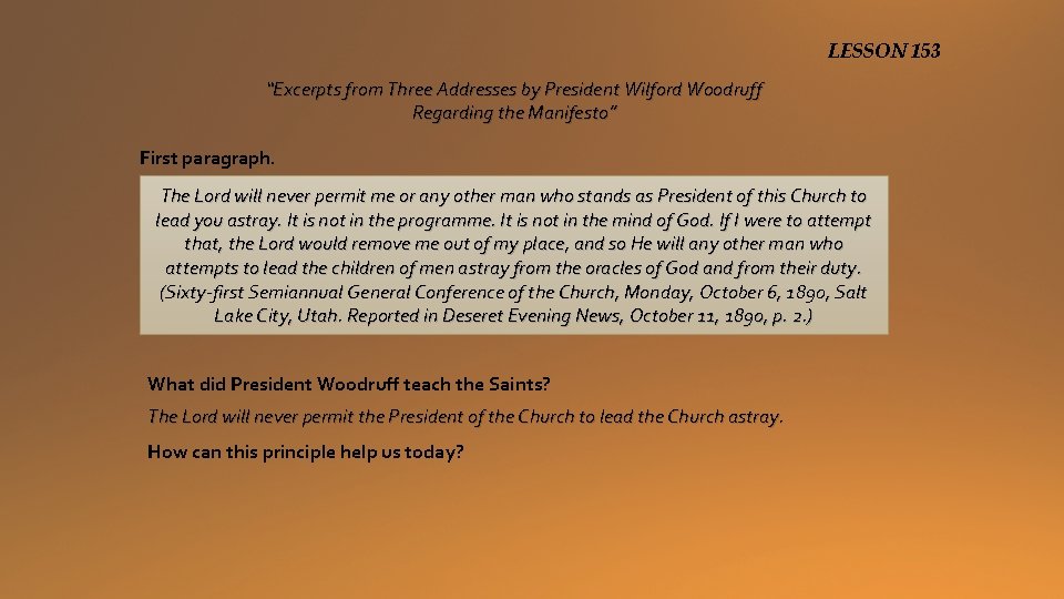 LESSON 153 “Excerpts from Three Addresses by President Wilford Woodruff Regarding the Manifesto” First