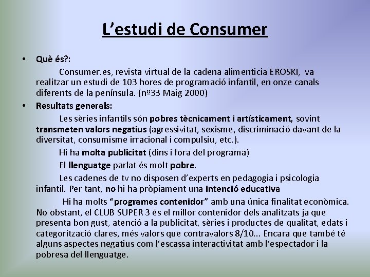L’estudi de Consumer • • Què és? : Consumer. es, revista virtual de la
