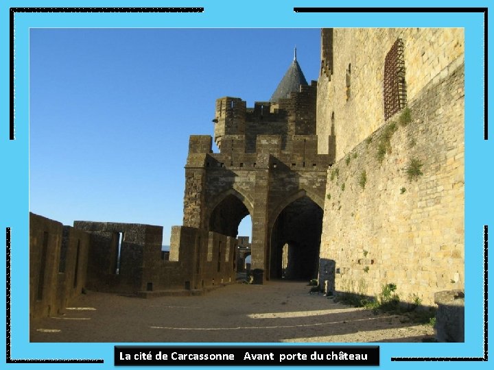 La cité de Carcassonne Avant porte du château 