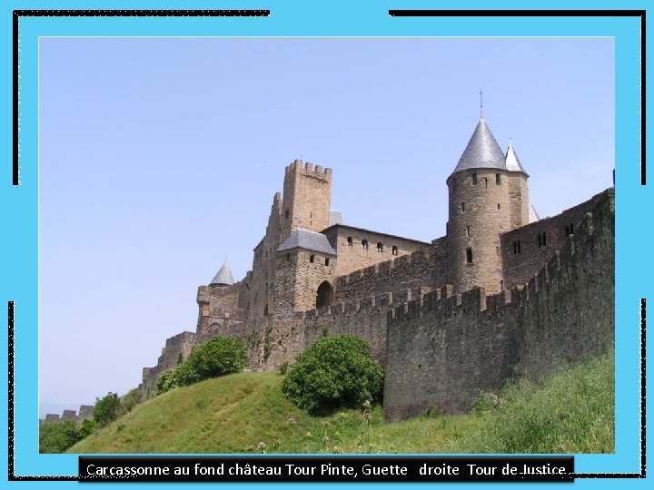 Carcassonne au fond château Tour Pinte, Guette droite Tour de Justice 