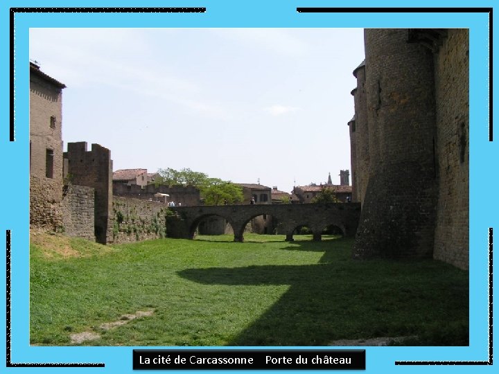 La cité de Carcassonne Porte du château 