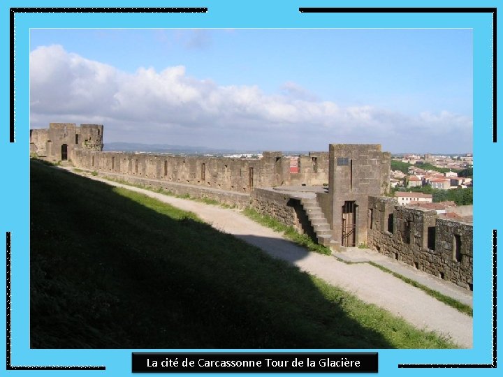 La cité de Carcassonne Tour de la Glacière 