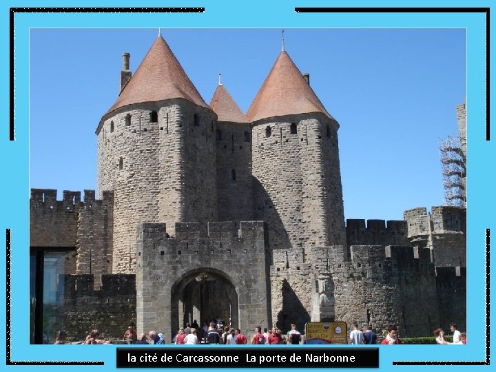 la cité de Carcassonne La porte de Narbonne 