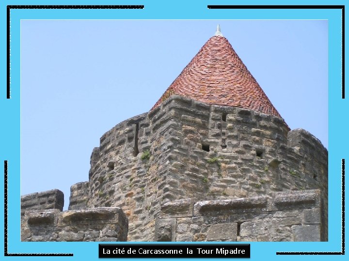 La cité de Carcassonne la Tour Mipadre 