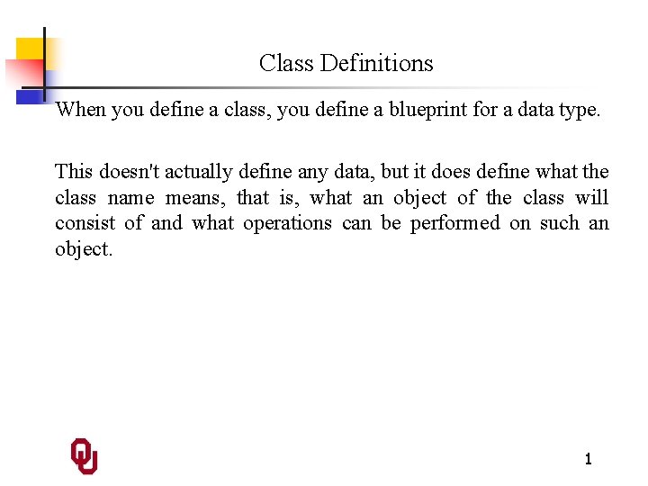 Class Definitions When you define a class, you define a blueprint for a data