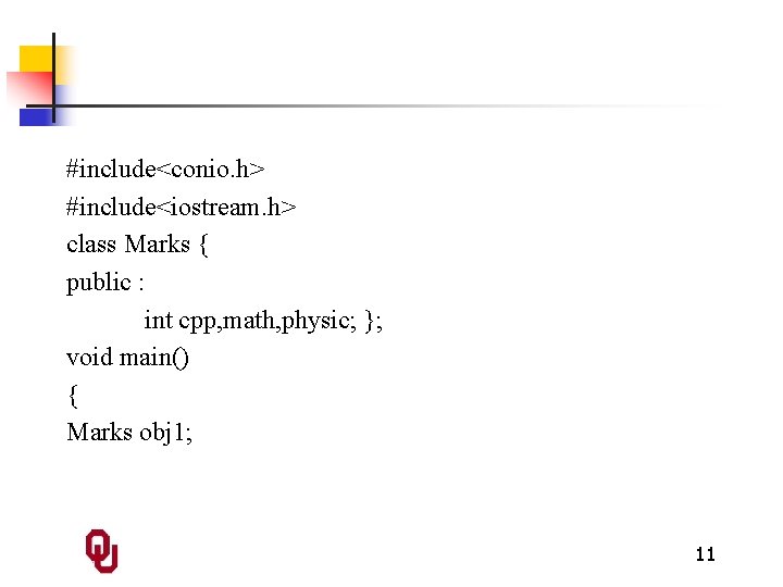 #include<conio. h> #include<iostream. h> class Marks { public : int cpp, math, physic; };