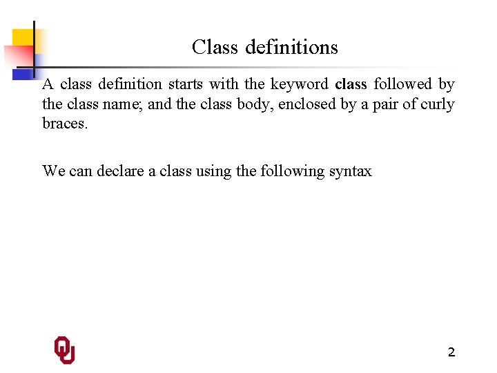 Class definitions A class definition starts with the keyword class followed by the class