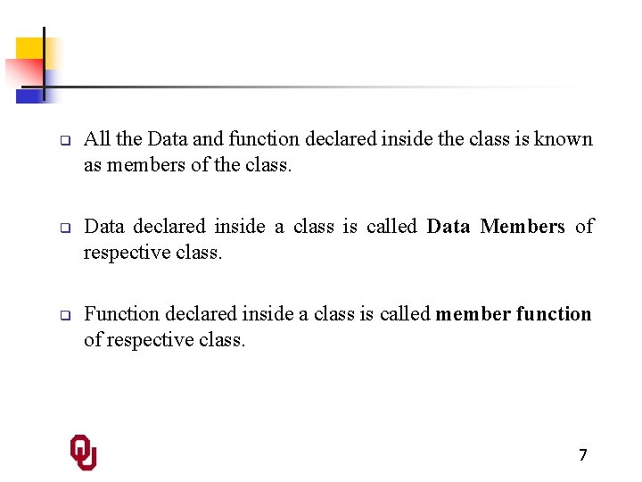 q q q All the Data and function declared inside the class is known