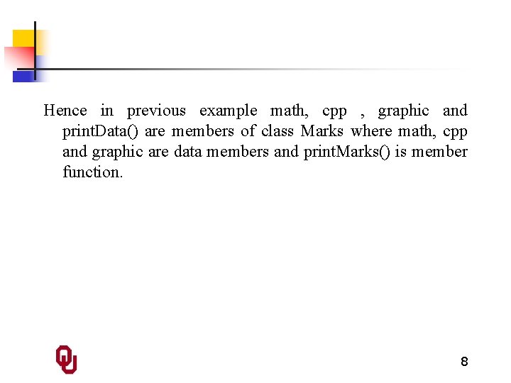 Hence in previous example math, cpp , graphic and print. Data() are members of