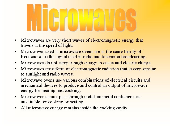  • Microwaves are very short waves of electromagnetic energy that travels at the