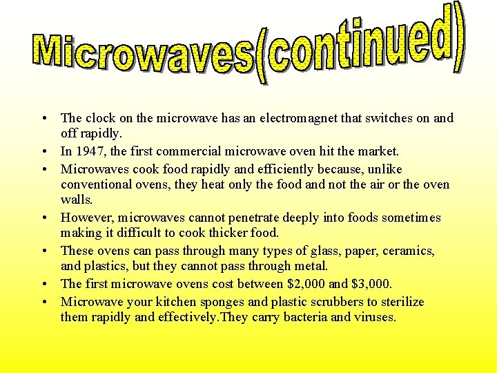  • The clock on the microwave has an electromagnet that switches on and