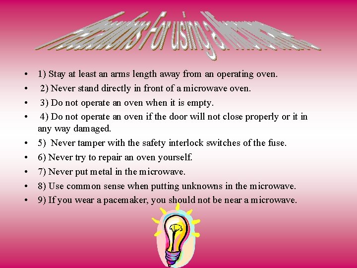 • 1) Stay at least an arms length away from an operating oven.
