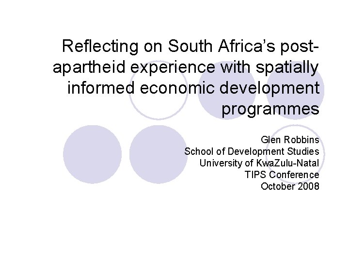 Reflecting on South Africa’s postapartheid experience with spatially informed economic development programmes Glen Robbins