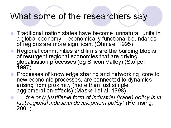 What some of the researchers say Traditional nation states have become ‘unnatural’ units in